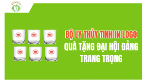 Bộ Ly Thủy Tinh In Logo - Quà Tặng Đại Hội Đảng Trang Trọng